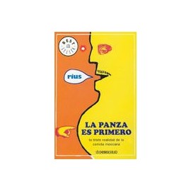 La Panza es Primero: La Triste Realidad de la Comida Mexicana  the Belly Comes First (Best Seller (Debolsillo))