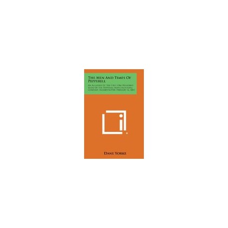 The Men and Times of Pepperell: An Account of the First One Hundred Years of the Pepperell Manufacturing Company, Incorporated 