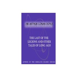 The Last Of The Legions And Other Tales Of Long Ago