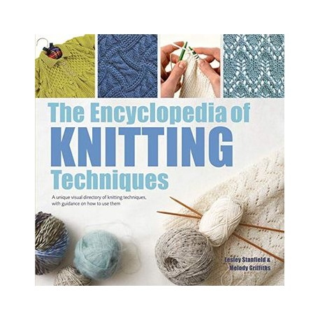 Encyclopedia of Knitting Techniques, The: A Unique Visual Directory of Knitting Techniques, With Guidance on how to use Them (l