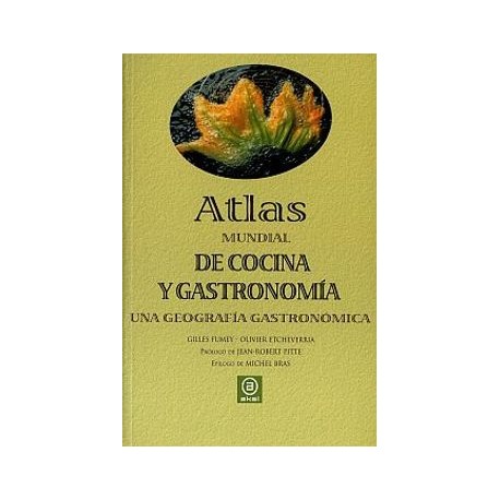 Atlas Mundial de Cocina y Gastronomia: Una Geografia Gastronomica