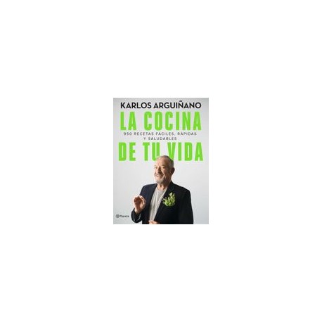 La Cocina de tu Vida: 950 Recetas Faciles, Rapidas y Saludables