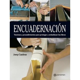Encuadernacion: Tecnicas y Procedimientos Para Proteger y Embellecer los Libros