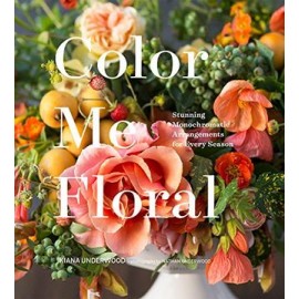 Color me Floral: Stunning Monochromatic Arrangements for Every Season (libro en Inglés)