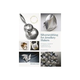 Silversmithing for Jewellery Makers: Techniques, Treatments & Applications for Inspirational Design (libro en Inglés)