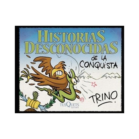 Historias Desconocidas de la Conquista