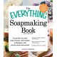 The Everything Soapmaking Book: Learn How to Make Soap at Home with Recipes Techniques and Step