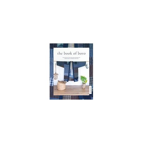 The Book of Boro: Techniques and Patterns Inspired by Traditional Japanese Textiles