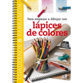 Para Empezar a Dibujar con Lápices de Colores (Cuadernos Parramón)