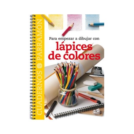 Para Empezar a Dibujar con Lápices de Colores (Cuadernos Parramón)