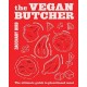The Vegan Butcher: The Ultimate Guide to Plant