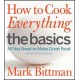how to cook everything: the basics: all you need to make great food