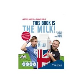 This Book is the Milk!  El Inglés que no Sabías que Sabías (libro en Inglés)