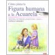 Cómo Pintar la Figura Humana a la Acuarela (Aprender Creando Paso a Paso