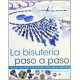 La Bisutería Paso a Paso. Más de 100 Diseños de Bisuteria Para Crear y Presumir (Color) (Libro Práctico)