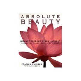 absolute beauty,radiant skin and inner harmony through the ancient secrets of ayurveda