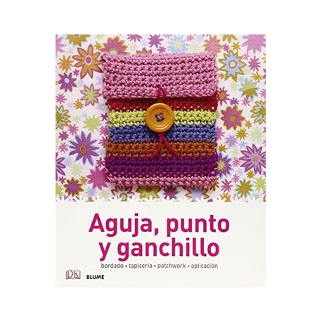 Manualidades Sencillas. Aguja, Punto y Ganchillo: Bordado, Tapicería, Patchwork, Aplicación