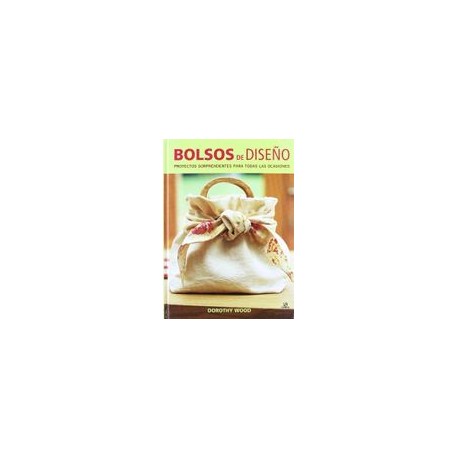 Bolsos de Diseño: Proyectos Sorprendentes Para Todas las Ocasiones (Manualidades y Complementos)