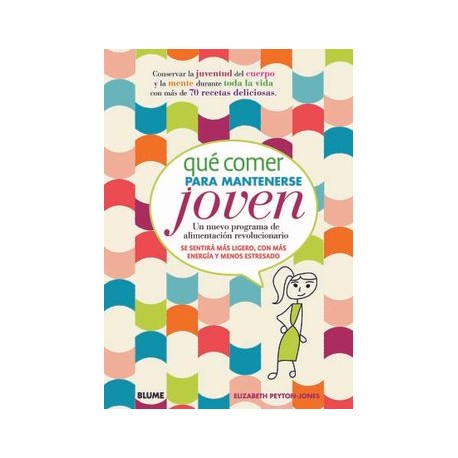 Qué Comer Para Mantenerse Joven: Un Nuevo Programa de Alimentación Revolucionario (Vida Saludable)