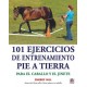 101 Ejercicios de Entrenamiento pie a Tierra. Para el Caballo y el Jinete