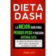 Dieta Dash (Colección): La Mejor Guía Para Perder Peso y Presión Arterial Alta: Recetas Para Adelgazar: El Libro de Recetas Par