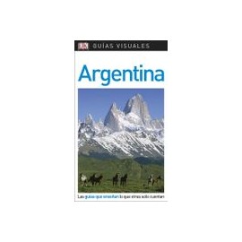 Guía Visual Argentina: Las Guías que Enseñan lo que Otras Solo Cuentan (Guias Visuales)