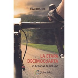 La Etapa Decimocuarta: 71 Historias de Ciclismo