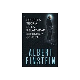 Sobre la Teoría de la Relatividad Especial y General