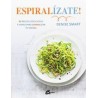 Espiralízate! 80 Recetas Deliciosas y Sanas Para Espiralizar tu Cocina (Salud Natural)