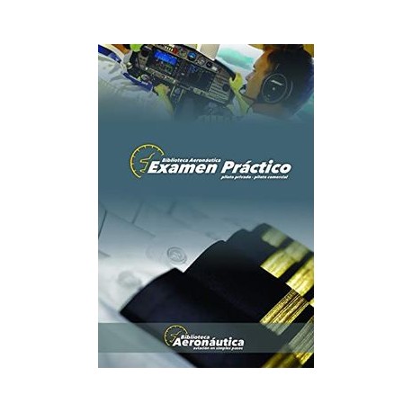 Examen Práctico. Piloto Privado y Piloto Comercial: Elige tu Propio Vuelo!