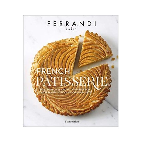 French Patisserie: Master Recipes and Techniques From the Ferrandi School of Culinary Arts (Langue Anglaise) (libro en Inglés)