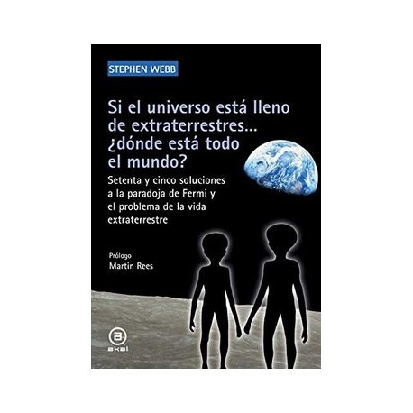 Si el Universo Está Lleno de Extraterrestres.    Dónde Está Todo el Mundo?  Setenta y Cinco Soluciones a la Paradoja de Fermi y
