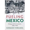 Fueling Mexico (Studies in Environment and History) (libro en Inglés)