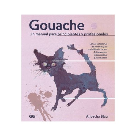Gouache: Un Manual Para Principiantes y Profesionales