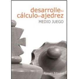 Medio Juego 1 Desarrolle su Cálculo en Ajedrez