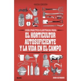 Guía Práctica Para el Horticultor Autosuficiente y la Vida en el Campo