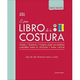 El Gran Libro de la Costura: Más de 300 Técnicas Paso a Paso