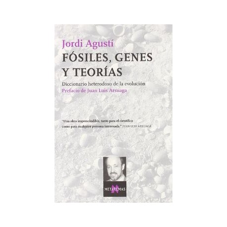 Fosiles, Genes Y Teorias: Diccionario Heterodoxo De La Evolucion