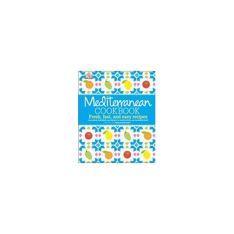 Mediterranean Cookbook: Fresh, Fast, and Easy Recipes From Spain, Provence, and Tuscany to North Africa (libro en Inglés)