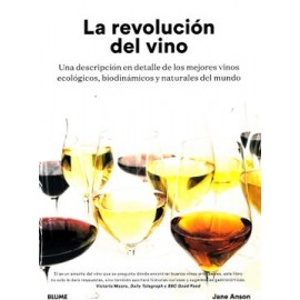 La Revolución del Vino: Una Descripción en Detalle de os Mejores Vinos Ecológicos, Biodinámicos y Naturales del Mundo