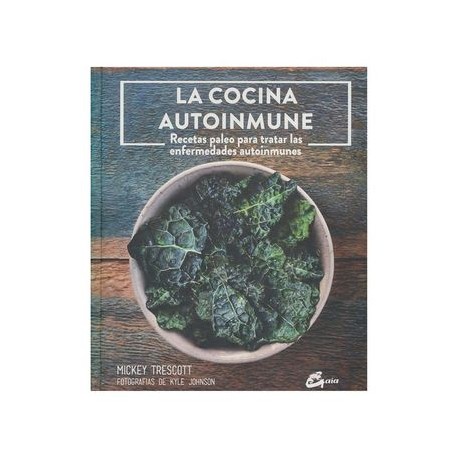 La Cocina Autoinmune: Recetas Paleo Para Tratar las Enfermedades Autoinmunes