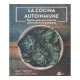 La Cocina Autoinmune: Recetas Paleo Para Tratar las Enfermedades Autoinmunes