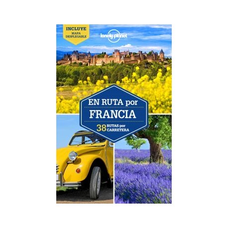 En Ruta por Francia 2: 38 Rutas por Carretera (Guías en Ruta Lonely Planet)