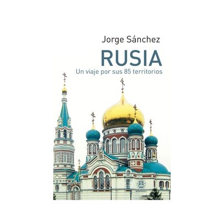 Rusia: Un Viaje por sus 85 Territorios