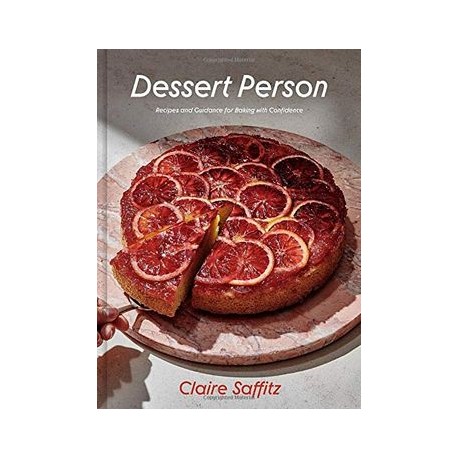 Dessert Person: Recipes and Guidance for Baking With Confidence