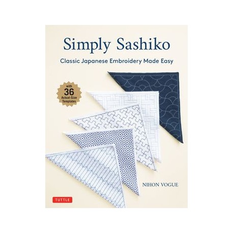 Simply Sashiko: Classic Japanese Embroidery Made Easy (With 36 Actual Size Templates)