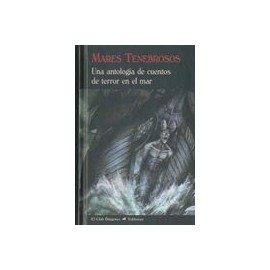 Mares Tenebrosos: Una Antologia de Cuentos de Terror en el mar