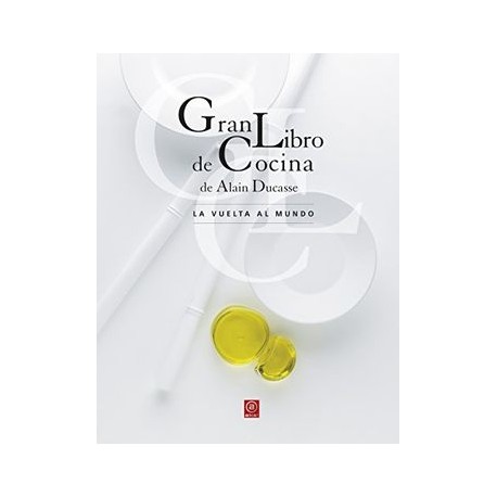 Gran Libro de Cocina de Alain Ducasse: La Vuelta al Mundo