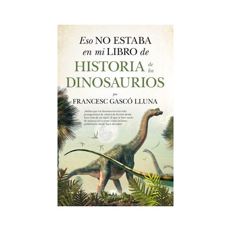 Eso no Estaba en mi Libro de Historia de los Dinosaurios