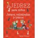 Ajedrez Para Niños: Juegos, Estrategias y Trucos